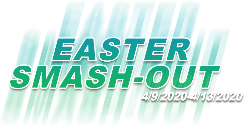 EASTER SMASH-OUT